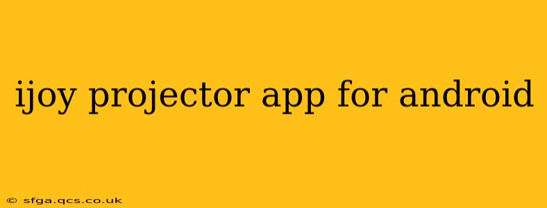 ijoy projector app for android