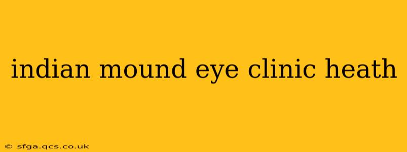 indian mound eye clinic heath