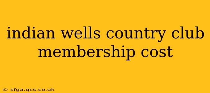 indian wells country club membership cost