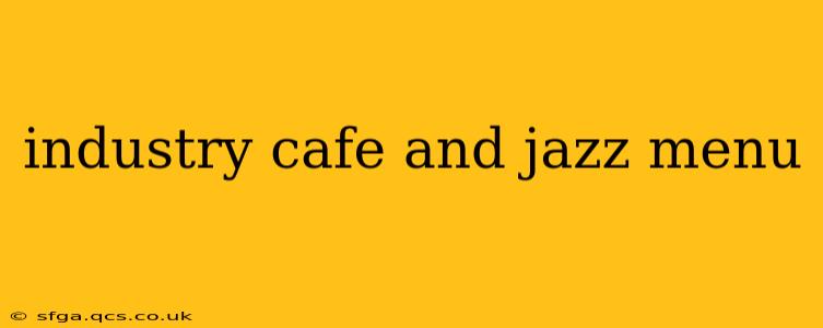 industry cafe and jazz menu