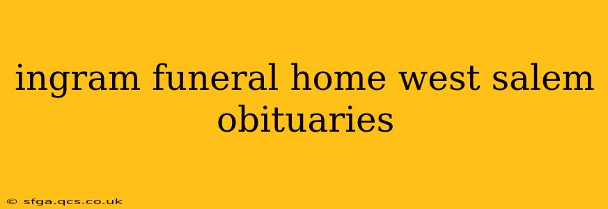 ingram funeral home west salem obituaries