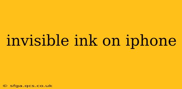 invisible ink on iphone