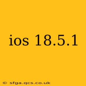 ios 18.5.1