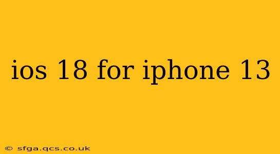ios 18 for iphone 13