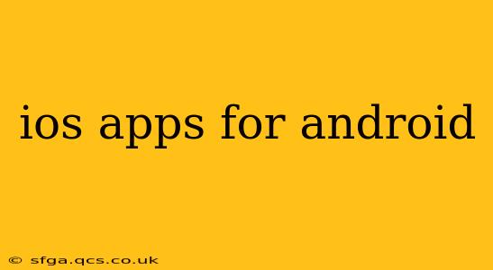 ios apps for android