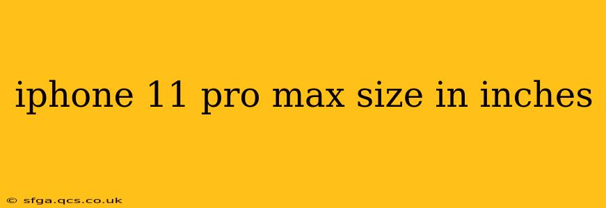 iphone 11 pro max size in inches