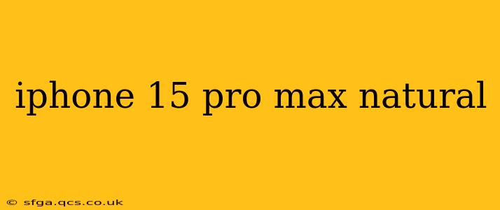 iphone 15 pro max natural