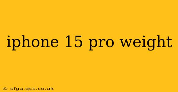iphone 15 pro weight