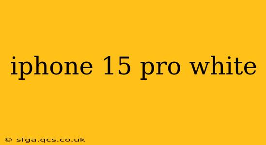 iphone 15 pro white