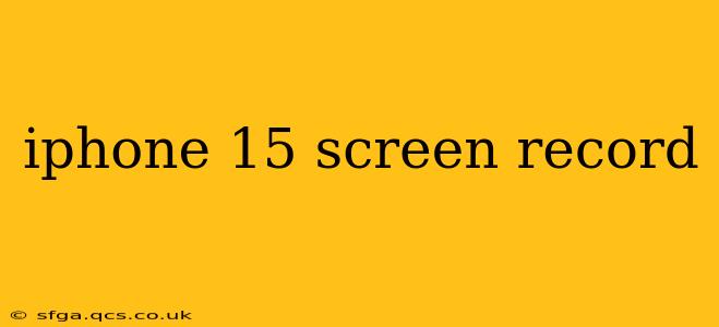 iphone 15 screen record