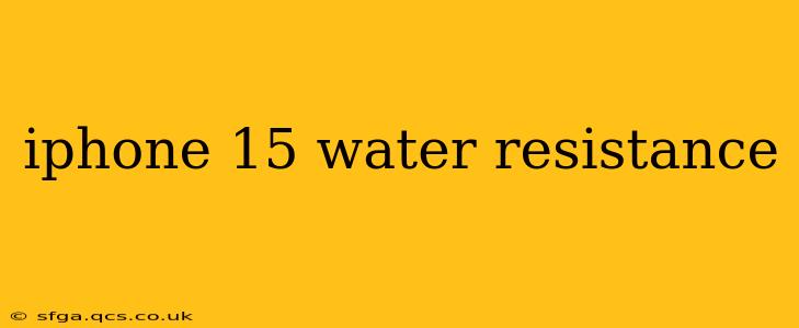 iphone 15 water resistance