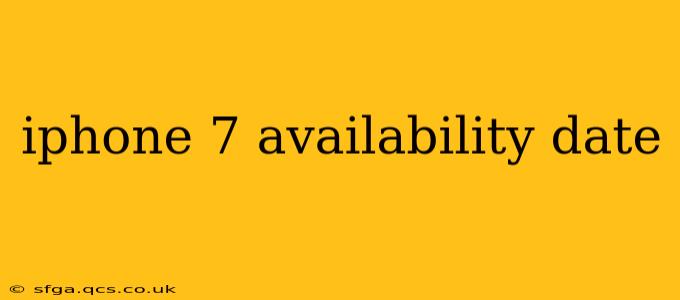 iphone 7 availability date