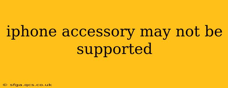 iphone accessory may not be supported