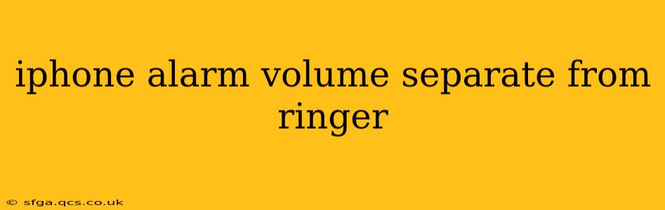iphone alarm volume separate from ringer