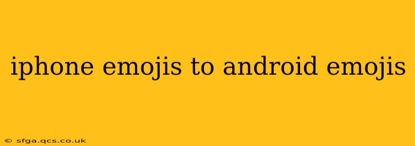 iphone emojis to android emojis