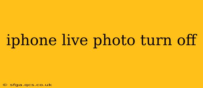iphone live photo turn off