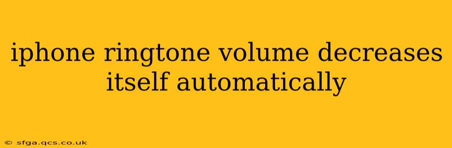 iphone ringtone volume decreases itself automatically