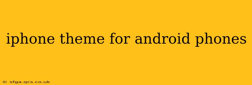 iphone theme for android phones