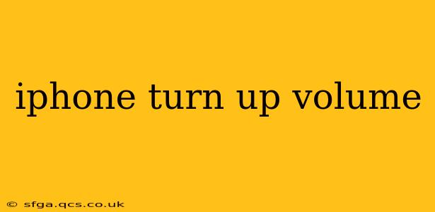 iphone turn up volume