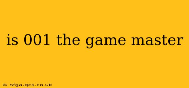 is 001 the game master