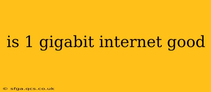 is 1 gigabit internet good