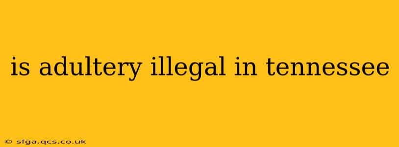 is adultery illegal in tennessee