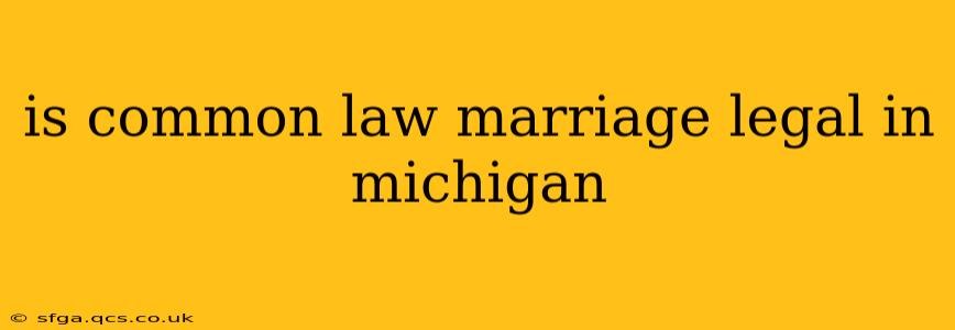 is common law marriage legal in michigan