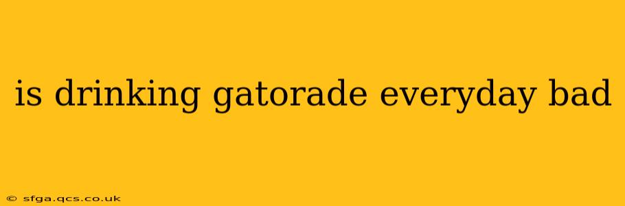 is drinking gatorade everyday bad