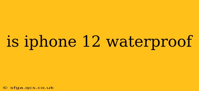 is iphone 12 waterproof