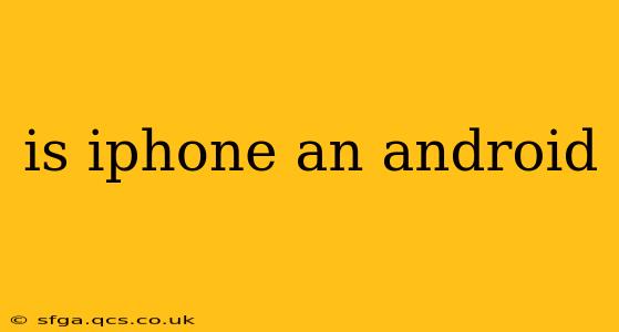 is iphone an android