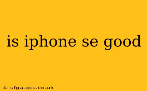 is iphone se good