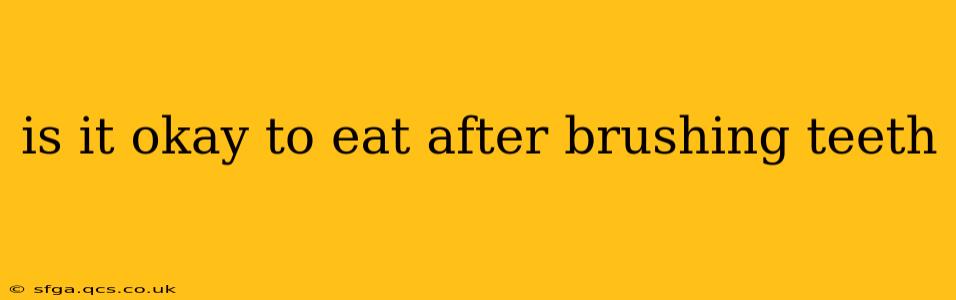 is it okay to eat after brushing teeth