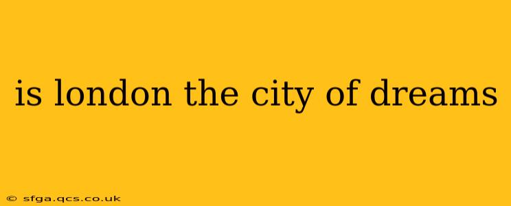 is london the city of dreams