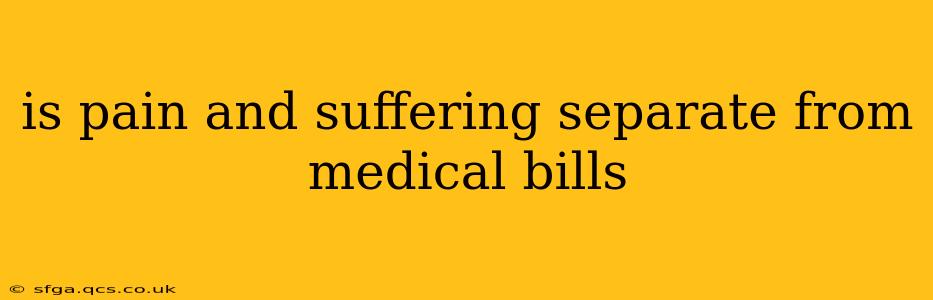 is pain and suffering separate from medical bills