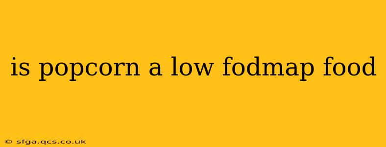 is popcorn a low fodmap food