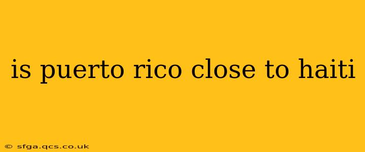 is puerto rico close to haiti