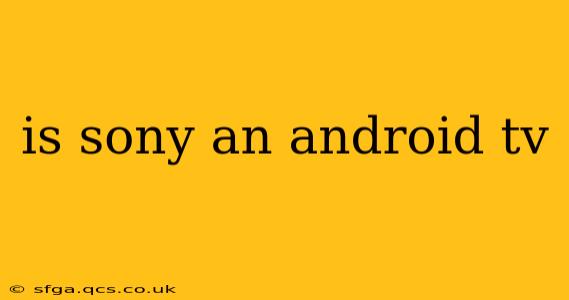 is sony an android tv