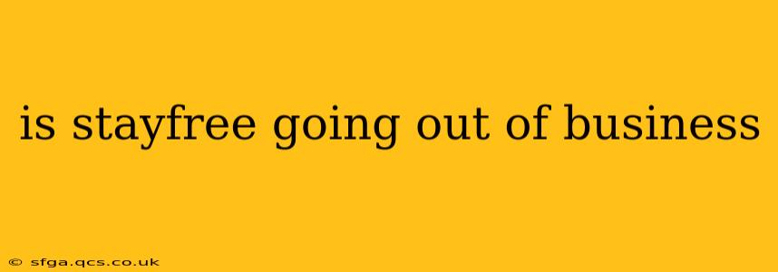 is stayfree going out of business