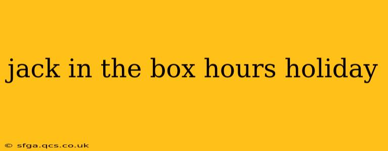 jack in the box hours holiday