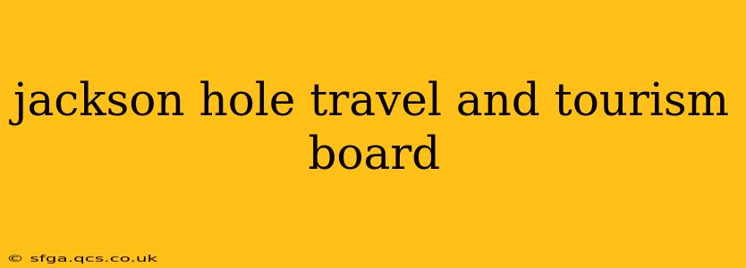 jackson hole travel and tourism board
