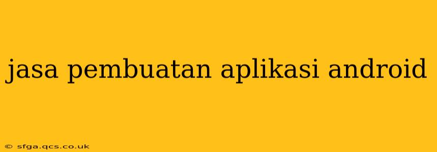 jasa pembuatan aplikasi android