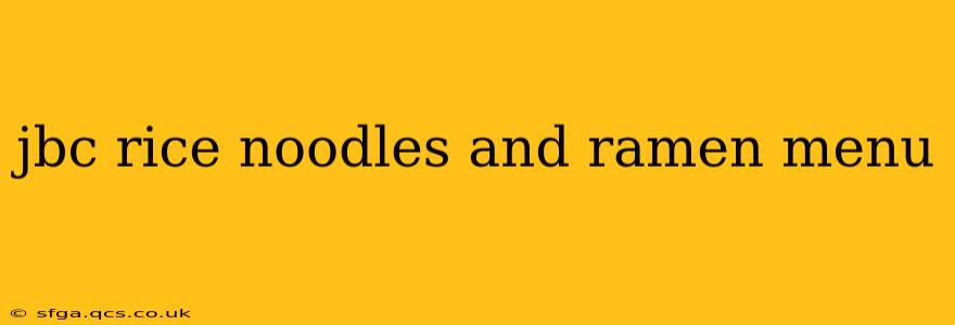 jbc rice noodles and ramen menu
