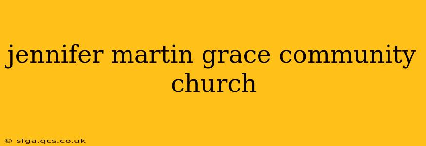 jennifer martin grace community church