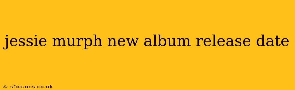 jessie murph new album release date