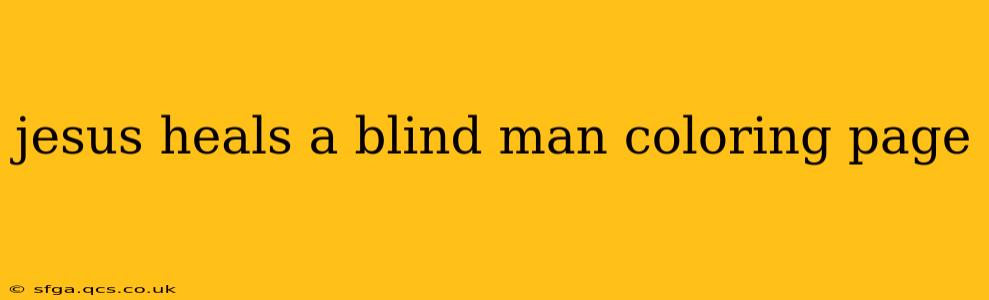 jesus heals a blind man coloring page