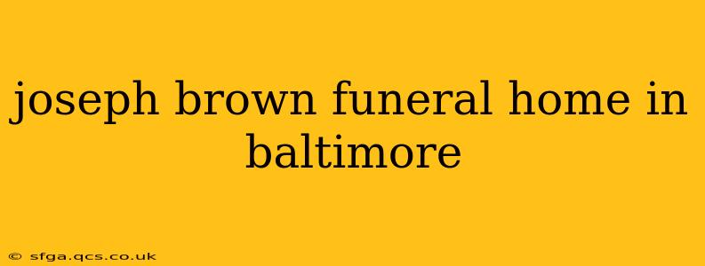 joseph brown funeral home in baltimore