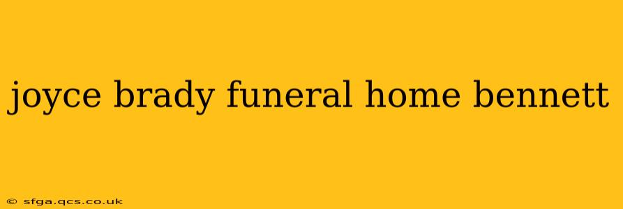 joyce brady funeral home bennett