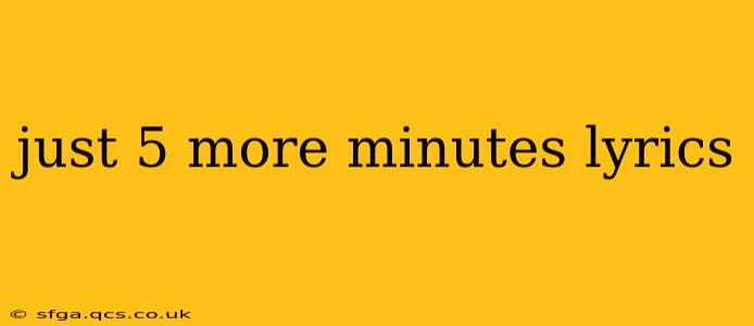 just 5 more minutes lyrics
