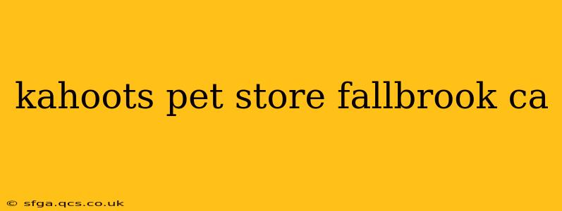 kahoots pet store fallbrook ca
