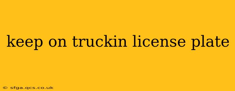 keep on truckin license plate